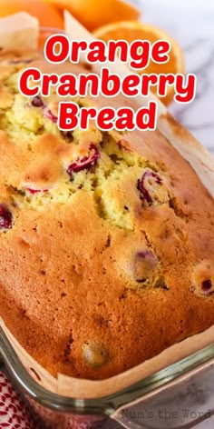 an orange cranberry bread in a glass dish