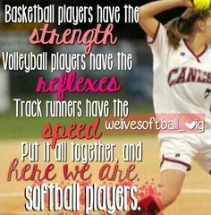 a softball player holding a ball in her right hand and the words, baseball players have the strength to volleyball players have the apexs track runners have the