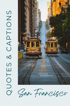 two yellow trolleys driving down the street in san francisco, california with caption that reads quotes & captions