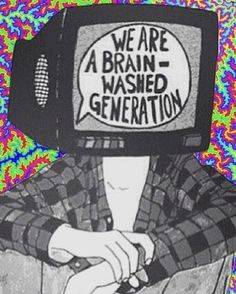 a drawing of a person with a tv on their head that says we are a brain -washed generation