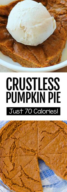 this is an image of crustless pumpkin pie with ice cream on top and the words, just 70 calories