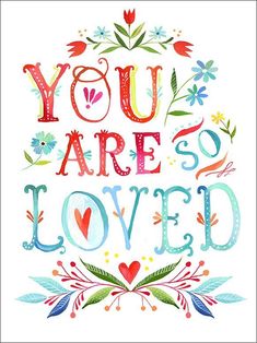 the words you are so loved written in colorful lettering