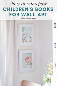 two framed pictures on the wall with text overlay how to repurpose children's books for wall art