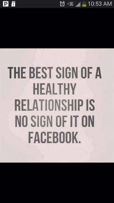 the best sign of a healthy relationship is no sign of it on facebook