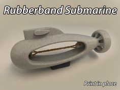 the rubberband submarine is made out of concrete