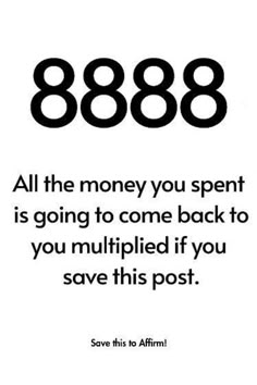 an advertisement with the words 868 all the money you spent is going to come back to you multiplied if you save this post