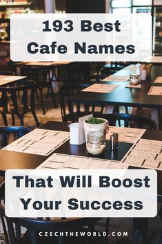 tables and chairs with the words,'13 best cafe names that will bost your success