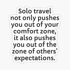 a black and white quote that says, solo travel not only pushes you out of your comfort