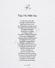 a poem written in black ink on white paper with the words take me with you