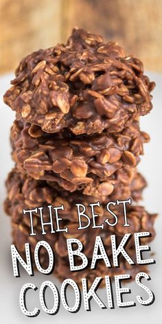 no bake cookies stacked on top of each other with the words, the best no bake cookies