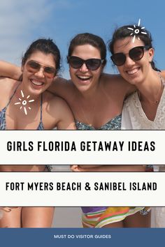 three girls posing for the camera with text overlay that reads, girls florida getaway ideas fort myrs beach & sanibe island must do visit guides