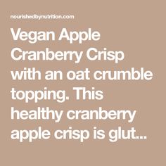 vegan apple cranberry crisp with an oat crumble topping, this healthy cranberry apple crisp is glut