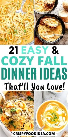 four different pictures with the words 21 easy and cozy fall dinner ideas that'll you love