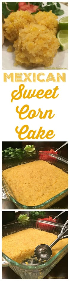 mexican sweet corn cake is shown in three different pictures, with the title above it