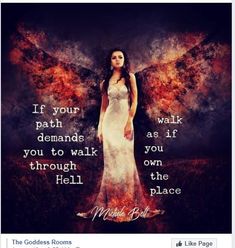 a woman in a white dress with an angel wings above her head and the words if your path demands, you to walk through hell