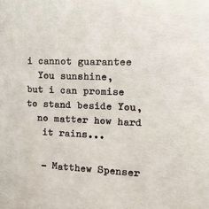 an old typewriter with the words i cannot't guarantee you sunshine, but i can promise to stand beside you, no matter how hard it rains