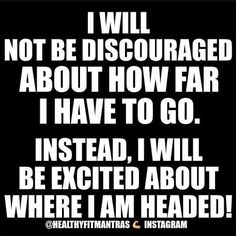 a black and white photo with the words i will not be disguised about how far i have to go instead, i will be excited about where i am headed