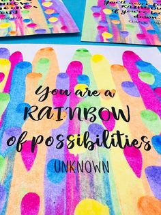 two colorful posters with the words you are a rainbow of possibilities unknown on top of them