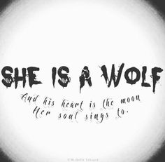 the words she is a wolf and his heart is the moon her soul sings to