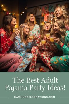 the best adult pajama party ideas for women and girls in pajamas with text overlay that reads, the best adult pajama party ideas