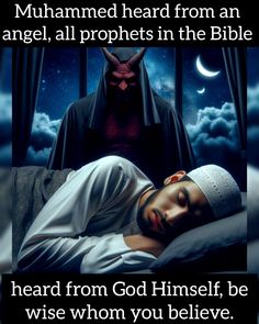 an image of a man laying in bed with the caption that reads, muhammed heard from an angel, all prophes in the bible