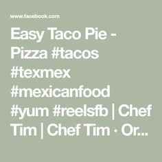 the words easy taco pie pizza tacos texmex mexicanfod yum reesef chef tim or