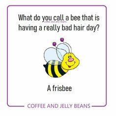 a bee with the words coffee and jelly beans on it's side, in front of