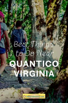 two people walking in the woods with text overlay saying best things to do near quantico virginia