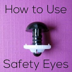 the words how to use safety eyes on a purple background with a black and white faucet