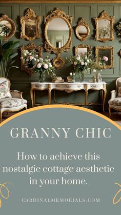 a living room with green walls and pictures on the wall that says granny chic how to achieve this mosaic cottage aesthetic in your home