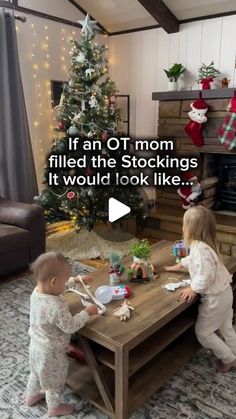 two toddlers playing with toys in front of a christmas tree, and the caption reads if an o'mom filled the stockings it would look like