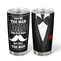 two stainless steel tumblers with the words you're the man and the old man on them