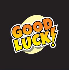 the words good luck written in yellow and orange on a black background with an image of a