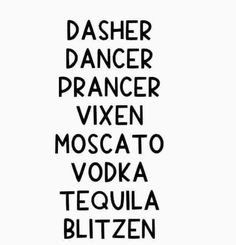 the words are written in black and white on a white background, which reads dasher dancer vixen moscato voka tequila bilta blitzen