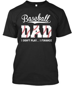 baseball dad i don't play finance black t - shirt front