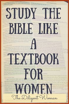 an open book with the title, study the bible like a textbook for women