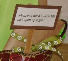 a sign that says when you need a little lift just open up a gift