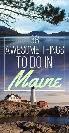 a lighthouse with the words 38 awesome things to do in maine