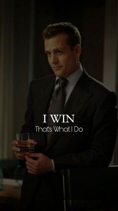 a man in a suit holding a glass with the caption i win that's what i do