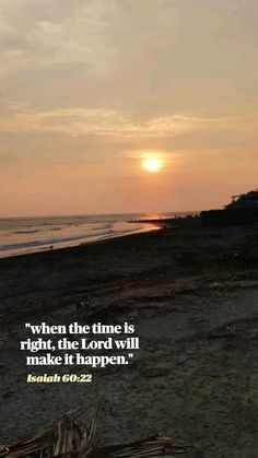 the sun is setting at the beach and there is a quote on it that says, when