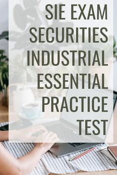 a person sitting at a table with a laptop in front of them and the words sie exam security industrial essential practice test