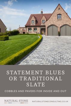 a brick driveway leading to a house with the words statement blues or traditional slate cobbles and pavers for inside and out