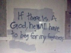 graffiti written on the wall above a toilet in a public restroom, it says if there is a god, he will have to be for my friends