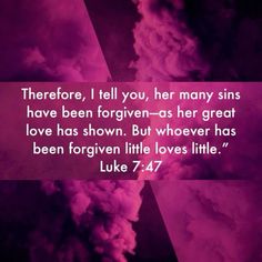 Luke 7 47, Luke 7, Bible Study Verses, Verses Quotes, Jesus Is Lord, Faith In God, Great Love, Holy Spirit, Bible Study