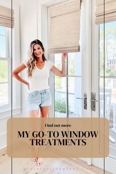 a woman standing in front of a window with the words, find out more my go - to window treatments