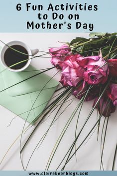 pink flowers and green envelope with text that reads 6 fun activities to do on mother's day