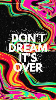 a poster with the words don't dream it's over