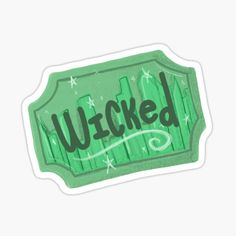 a green sticker with the word'wicked'written in black on it