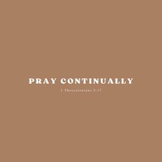 a brown background with the words pray continually