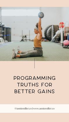 a woman sitting on the ground with a ball in her hand and text that reads programming truth for better gains